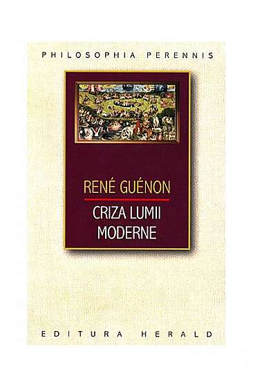 Criza lumii moderne - Paperback - René Guénon - Herald