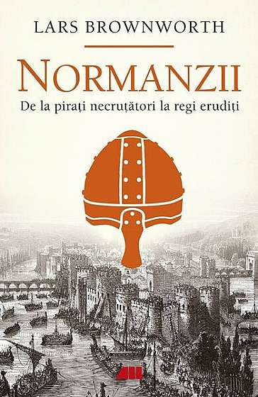 Normanzii - Paperback brosat - Lars Brownworth - All