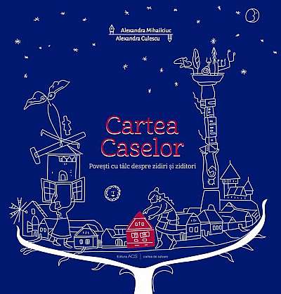 Cartea Caselor - Hardcover - Alexandra Culescu, Alexandra Mihailciuc, Andrei Tache - ACS