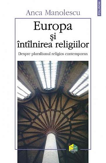 Europa şi întîlnirea religiilor - Paperback brosat - Anca Manolescu - Polirom