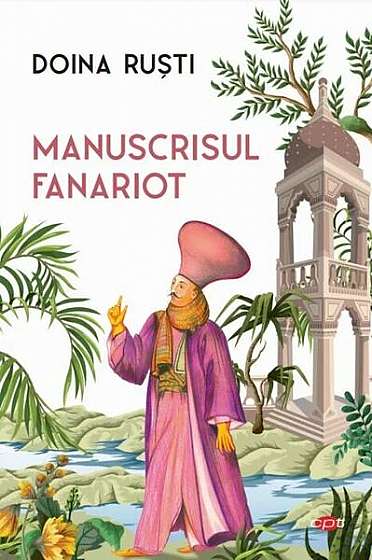 Manuscrisul fanariot - Paperback brosat - Doina Ruști - Litera