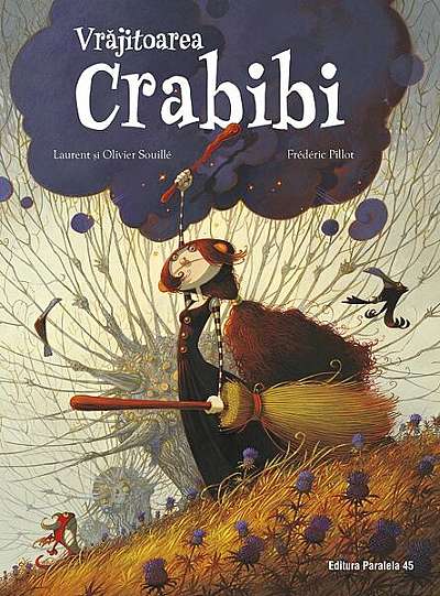 Vrăjitoarea Crabibi - Paperback - Laurent Souille, Olivier Souille - Paralela 45