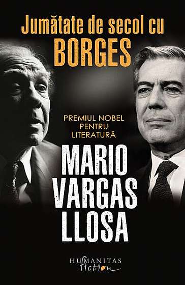 Jumătate de secol cu Borges - Paperback brosat - Mario Vargas Llosa - Humanitas Fiction