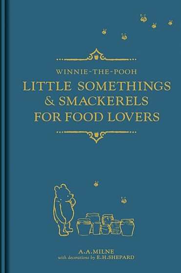 Winnie-the-Pooh: Little Somethings and Smackerels for Food Lovers - Hardcover - Alan Alexander Milne - Harper Collins Publishers Ltd.