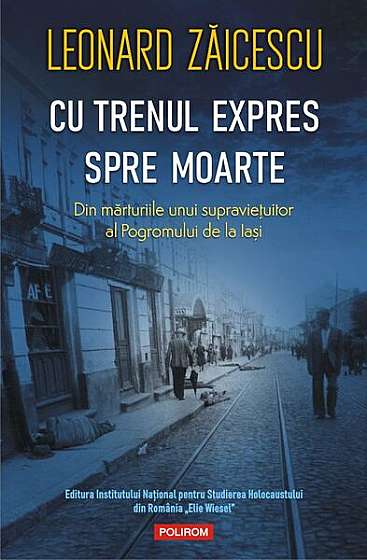 Cu trenul expres spre moarte - Paperback brosat - Leonard Zăicescu - Polirom