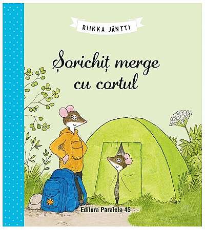Șorichiț merge cu cortul - Paperback - Riikka Jäntti - Paralela 45