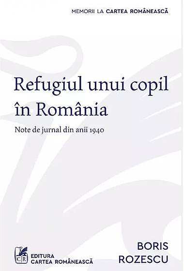 Refugiul unui copil în România - Paperback brosat - Boris Rozescu - Cartea Românească
