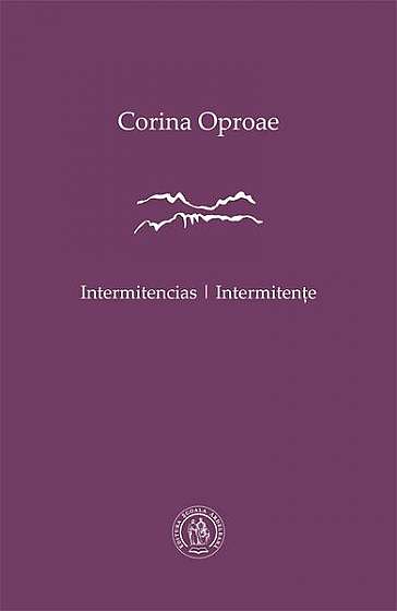 Intermitencias / Intermitențe - Paperback brosat - Corina Oproae - Școala Ardeleană