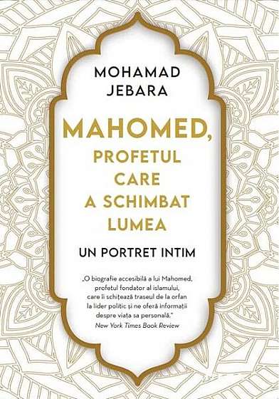 Mahomed, profetul care a schimbat lumea - Paperback brosat - Mohamad Jebara - Litera