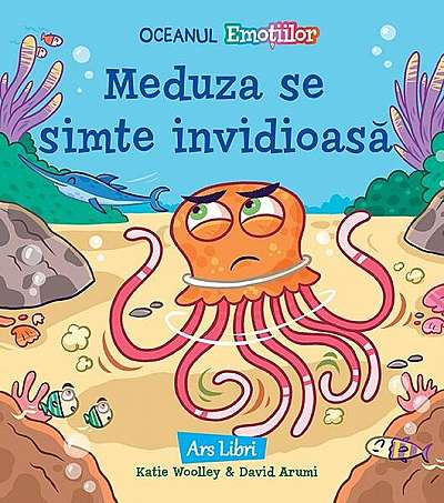Meduza se simte invidioasă - Paperback brosat - Katie Woolley - Ars Libri