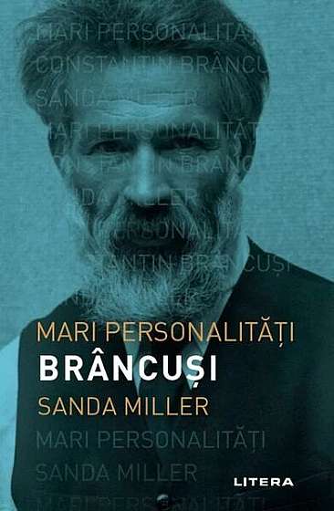 Brâncuși - Paperback brosat - Sanda Miller - Litera