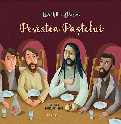 Povestea Paștelui - Paperback brosat - Lackfi János - Casa