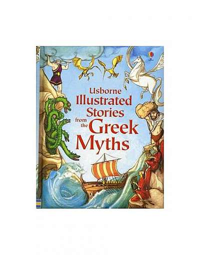 Illustrated Stories from the Greek Myths - Paperback brosat - *** - Usborne Publishing