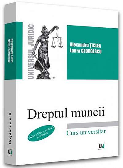 Dreptul muncii - Curs universitar - Paperback brosat - Laura Georgescu, Alexandru Ţiclea - Universul Juridic