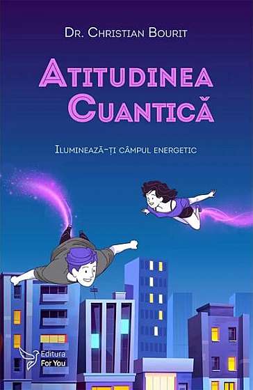 Atitudinea cuantică - Paperback brosat - Christian Bourit - For You