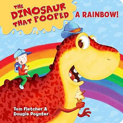 The Dinosaur That Pooped A Rainbow! - Board book - Dougie Pointer, Tom Fletcher - Penguin Random House Children's UK