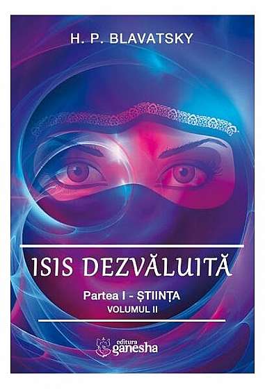 Isis dezvăluită (Vol. 2) - Paperback brosat - Helena Petrovna Blavatsky - Ganesha