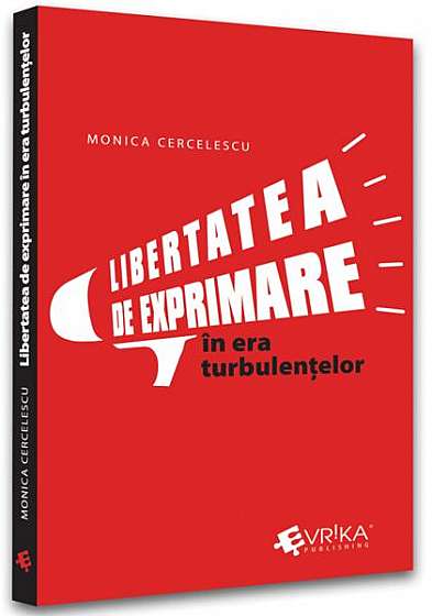 Libertatea de exprimare în era turbulențelor - Paperback brosat - Monica Cercelescu - Evrika