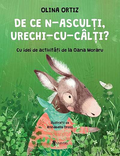 De ce n-asculți, Urechi-cu-Câlți? - Hardcover - Olina Ortiz - Univers