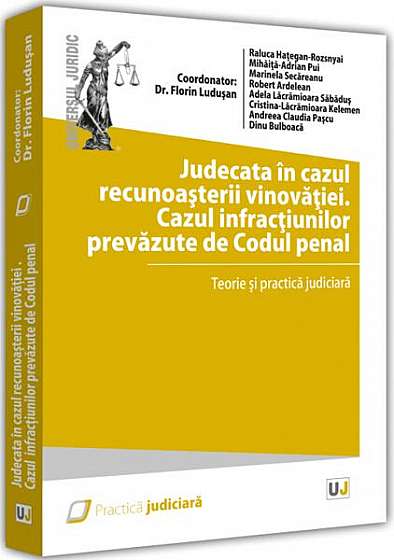 Judecata în cazul recunoașterii vinovăției - Paperback brosat - Florin Ludușan - Universul Juridic