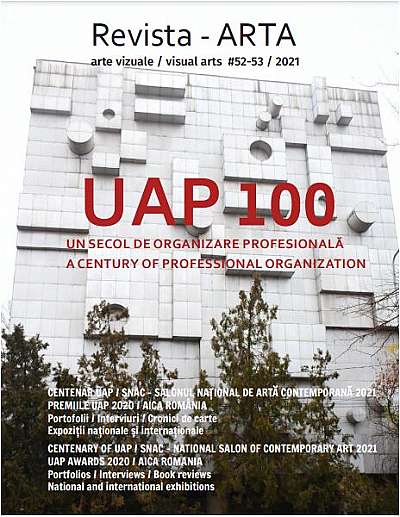 Revista ARTA nr. 52-53 / 2021: UAP 100 - Paperback brosat - *** - Uniunea Artiștilor Plastici din România