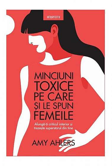 Minciuni toxice pe care și le spun femeile - Paperback - Amy Ahlers - Litera