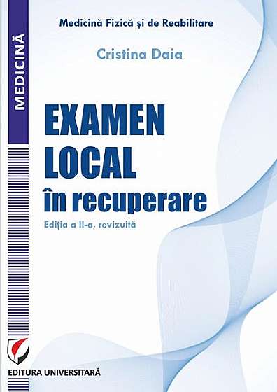 Examen local în recuperare - Paperback brosat - Cristina Daia - Universitară