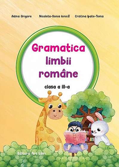 Gramatica limbii române clasa a III-a - Paperback brosat - Adina Grigore, Cristina Ipate-Toma, Nicoleta Sonia Ionică - Ars Libri
