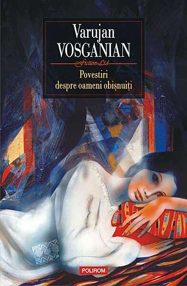 Povestiri despre oameni obișnuiți - Paperback brosat - Varujan Vosganian - Polirom