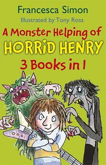 A Monster Helping of Horrid Henry 3-in-1 : Horrid Henry Rocks/Zombie Vampire/Monster Movie - Paperback brosat - Francesca Simon - Hachette