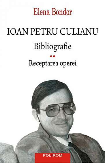 Ioan Petru Culianu. Bibliografie (Vol. 2) - Paperback brosat - Elena Bondor - Polirom
