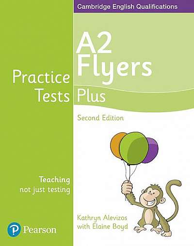 Practice Tests Plus A2 Flyers Students' Book, 2nd Edition - Paperback - Elaine Boyd, Kathryn Alevizos - Pearson
