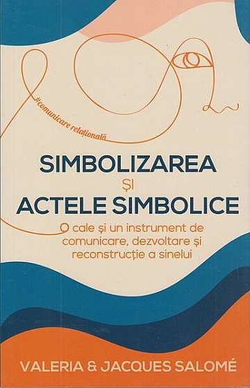 Simbolizarea și actele simbolice - Paperback brosat - Jacques Salomé, Bollud-Valeria Salomé - Herald