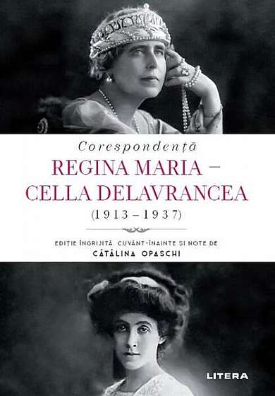 Regina Maria - Cella Delavrancea - Paperback brosat - Cătălina Opaschi - Litera