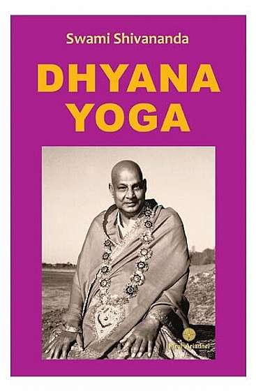 Dhyana Yoga - Paperback brosat - Swami Shivananda - Firul Ariadnei