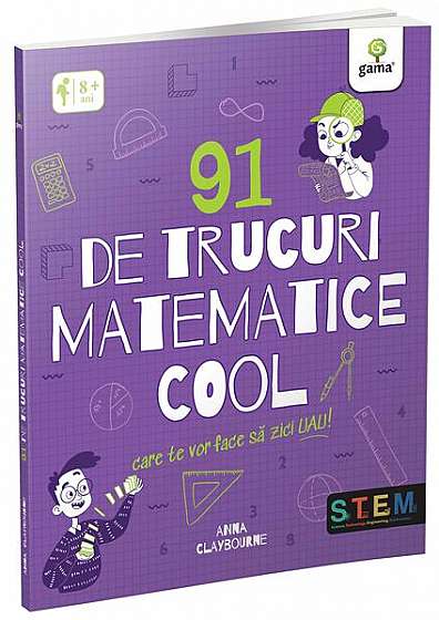 91 de trucuri matematice cool care te vor face să zici uau! - Paperback brosat - Anna Claybourne - Gama