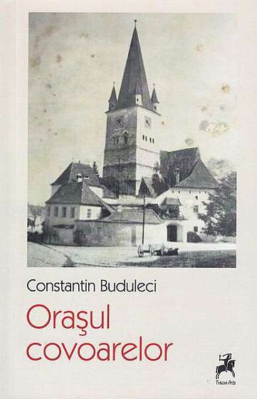 Orașul Covoarelor - Paperback brosat - Constantin Buduleci - Tracus Arte