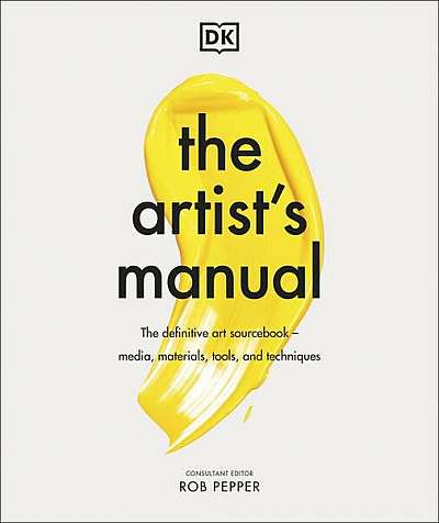 The Artist's Manual - Hardcover - Rob Pepper - DK Publishing (Dorling Kindersley)