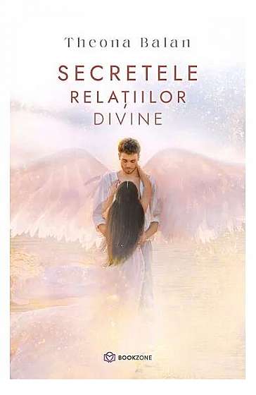 Secretele relațiilor divine - Paperback brosat - Theona Balan - Bookzone