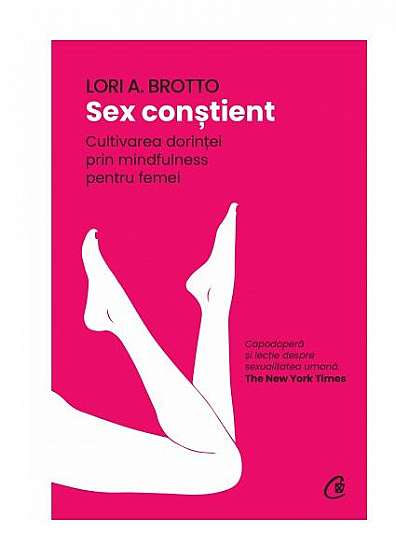 Sex conștient - Paperback brosat - Lori A. Brotto - Curtea Veche