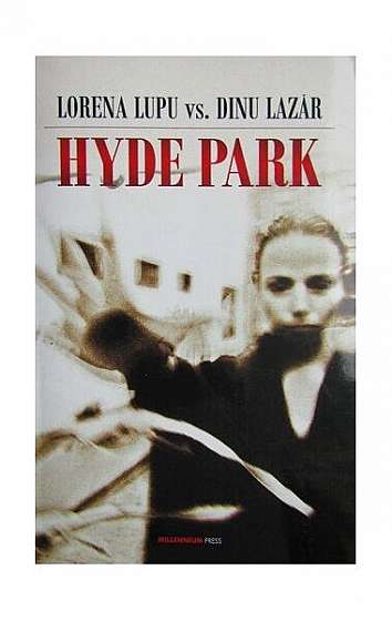 Hyde Park - Paperback brosat - Dinu Lazăr, Lorena Lupu - Millenium Books