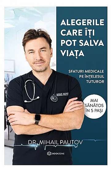 Alegerile care îți pot salva viața - Paperback - Dr. Mihail Pautov - Bookzone