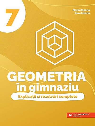 Geometria în gimnaziu. Clasa a VII-a - Paperback brosat - Dan Zaharia, Maria Zaharia - Paralela 45 educațional
