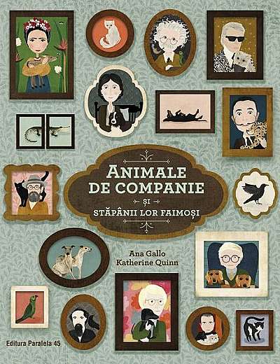 Animale de companie și stăpânii lor faimoși - Paperback brosat - Ana Gallo - Paralela 45