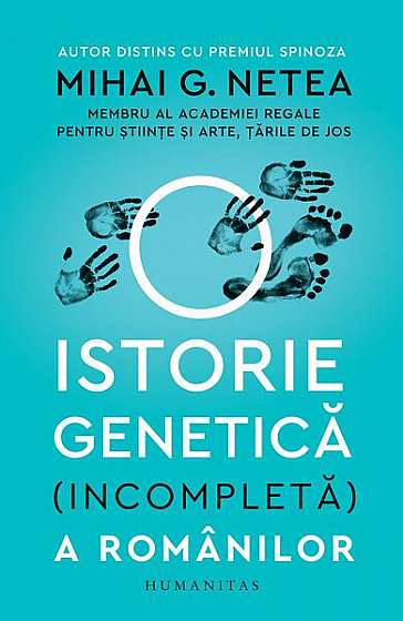 O istorie genetică (incompletă) a românilor - Paperback brosat - Mihai G. Netea - Humanitas