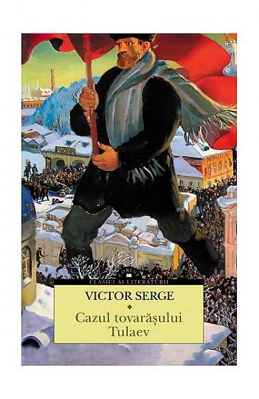 Cazul tovarășului Tulaev - Paperback brosat - Victor Serge - Corint