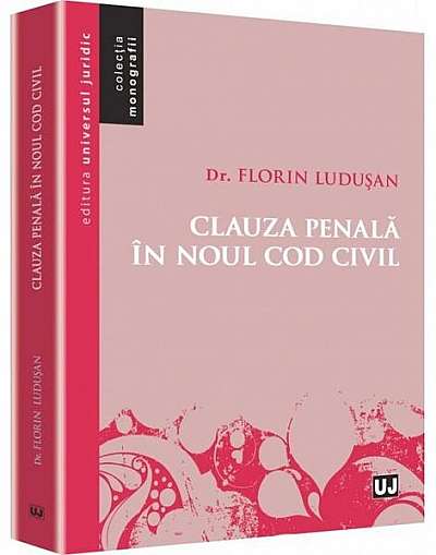 Clauza penală în noul cod civil - Paperback brosat - Florin Ludușan - Universul Juridic