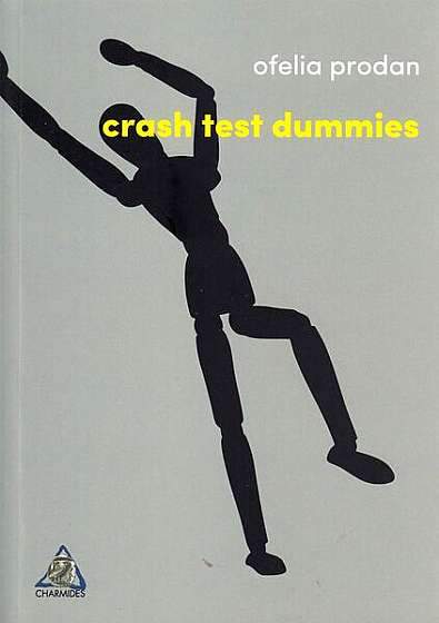 Crash test dummies - Paperback brosat - Ofelia Prodan - Charmides