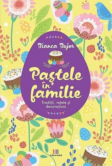 Paștele în familie - Paperback brosat - Bianca Bujor - Creator