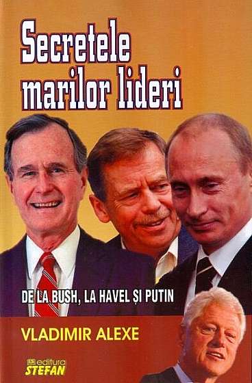 Secretele marilor lideri - Paperback brosat - Vladimir Alexe - Ştefan